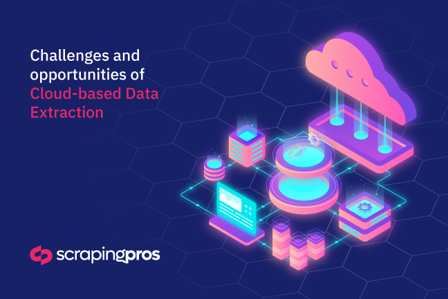 Challenges and opportunities of Cloud-based Data Extraction
